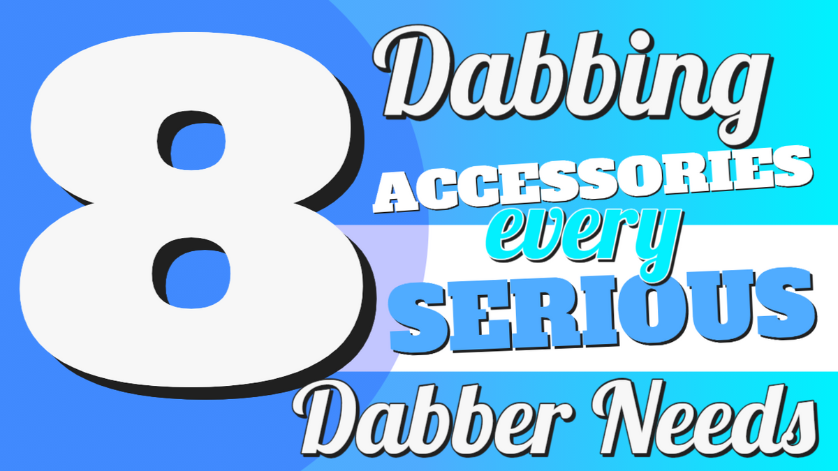 New Dabbing Accessories Products You Should Know About