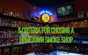 5 Criteria to Choose a Local Smoke Shop