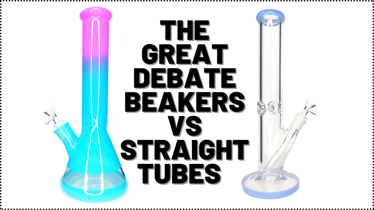 The Great Debate Beakers VS Straight Tubes UpNSmoke